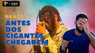 ANTES DOS GIGANTES CHEGAREM  BK  TBT PT1 REACT [upl. by Kellen416]