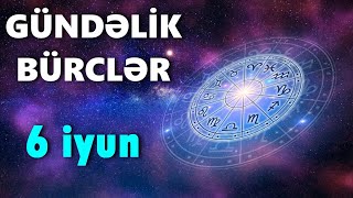 BÜRCLƏR  6 İYUN [upl. by Jenny]