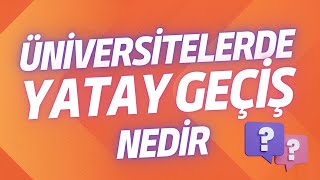 Üniversitede Yatay Geçiş Nedir [upl. by Niamert775]