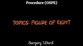 OSPE Procedure Figure of Eight by Dr Shahjahan Shahin Sir Dinajpur medical College hospital [upl. by Odlawso]