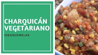 RECETA COMO HACER CHARQUICAN SIN CARNE  VEGETABLE STEW CON IDEASGEMELAS [upl. by Torrie]