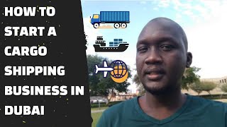 HOW TO START A CARGOSHIPPING BUSINESS IN DUBAI [upl. by Asehr]