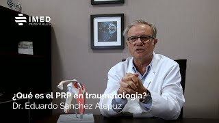 Dr Eduardo Sánchez Alepuz  ¿Qué es el PRP para traumatología  IMED Valencia [upl. by Beaner]