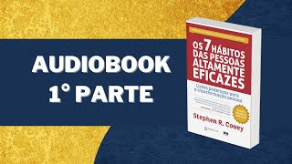 Os 7 hábitos das pessoas altamente eficazes AUDIOLIVRO  Primeira Parte  narraçãohumana [upl. by Akinahs]