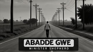 ABADDE GWE Minister Shepherd lyrics Video [upl. by Einnaoj]