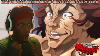 REACTION TO BAKI HANMA SON OF OGRE SEASON 2 PART 1 EPISODE 2 YUJIRO WAS OVERWHELMED BY PICKLE [upl. by Fanya260]