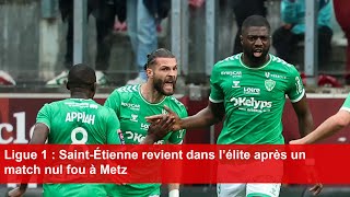 Ligue 1  SaintÉtienne revient dans l’élite après un match nul fou à Metz [upl. by Innus]