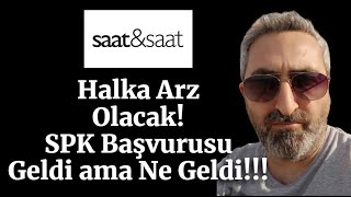 Saat ve Saat Halka Arz Olacak SPK Başvurusu Geldi [upl. by Loralee]