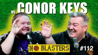 No Blasters 112 Vs Conor Keys [upl. by Cirilla887]