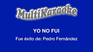 Yo No Fui  Multikaraoke  Fue Éxito de Pedro Fernández [upl. by Yennej]