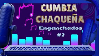 Cumbia Chaqueña  Enganchados 2 [upl. by Aitnwahs]