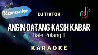 Karaoke Angin datang kasih kabar Bale pulang 2 DJ Tiktok Remix  Karaoke [upl. by Elenaj708]