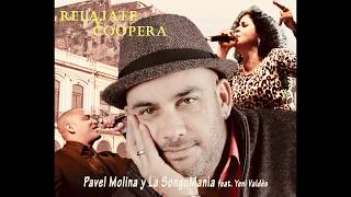 RELAJATE Y COOPERA Pavel Molina y La SongoMania feat Yeni Valdes [upl. by Ocram593]