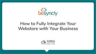 How to Fully Integrate Your Webstore with Your Business  Besyncly Webinar [upl. by Thora598]