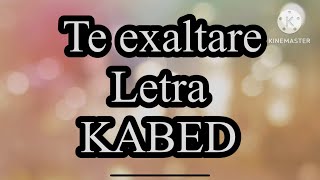 Te exaltare letra grupo KABED [upl. by Eidnil]