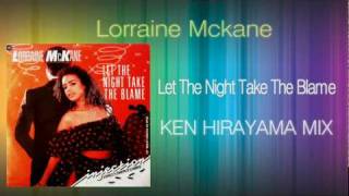 Lorraine Mckane  Let The Night Take The Blame KEN HIRAYAMA MIX [upl. by Niad]