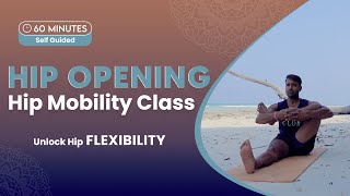 Hip opening mobility exercises class  Unlock Your Hips  Flexibility with Yoga workout SelfGuided [upl. by Attiuqram]