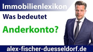 Was bedeutet Anderkonto Einfach erklärt Immobilien Definitionen [upl. by Bohi591]