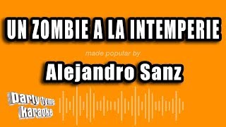 Alejandro Sanz  Un Zombie A La Intemperie Versión Karaoke [upl. by Solokin]