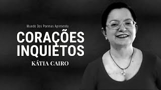 Corações Inquietos  Poema de Kátia Cairo com narração de Mundo Dos Poemas [upl. by Sgninnej]