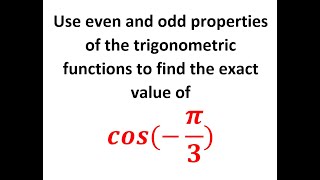 Use even and odd properties of the trigonometric functions to find the exact value of cosπ3 [upl. by Eceinart]