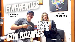 Organizando Bazares Desde los 15 Años  Rania Morquecho  Teenkers Podcast 16 [upl. by Fabrianne]