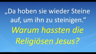 „Da hoben sie wieder Steine auf um ihn zu steinigen“ Warum hassten die Religiösen Jesus [upl. by Eisiam]