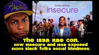 The Issa Rae Con How Insecure and Issa exposed ADOS Black folks social blindness [upl. by Yenreit501]