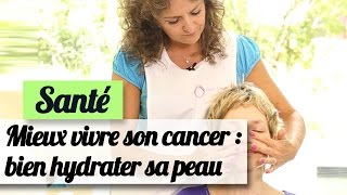 Mieux vivre son cancer  les bons gestes pour hydrater sa peau [upl. by Etakyram195]