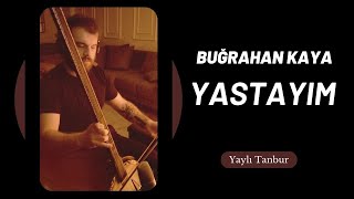 Yastayım Yaylı Tanbur  Buğrahan Kaya [upl. by Natalie814]