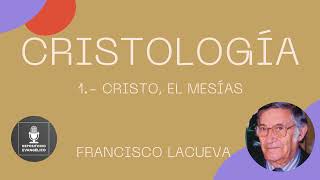 Francisco Lacueva  Cristología 1 de 5  Cristo el Mesías [upl. by Brewster414]