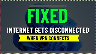 How to Fix Internet Gets Disconnected When VPN Connects Windows 1110 [upl. by Sixele]