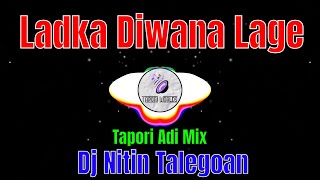 Ladka Diwana Lage Tapori Adi Mix Dj Nitin Talegoan [upl. by Argent]