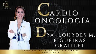 CardioOncología  Dra Lourdes Figueiras Graillet Secretaria de la Sociedad Mexicana de Cardiología [upl. by Akcirre]