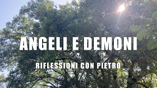 angeli e demoni riflessioni con Pietro [upl. by Aitan]