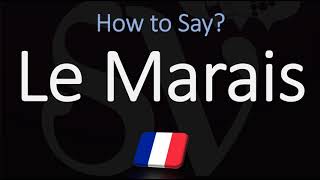 How to Pronounce Le Marais CORRECTLY [upl. by Islehc]