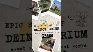 Deinotherium  the Epic story of the Prehistoric Giantpart 6deinotherium elephant evaluation [upl. by Higgs135]