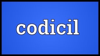 Codicil Meaning [upl. by Jobey841]