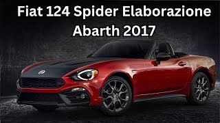 Fiat 124 Spider Elaborazione Abarth 2017 2017 Facts  2017 Fiat 124 Spider Abarth Review [upl. by Behl800]