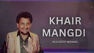 Khair Mangdi Remix  Channa Mai Teri Khair Mangdi X Kuldeep Manak Old Songs Remix [upl. by Lehcer]