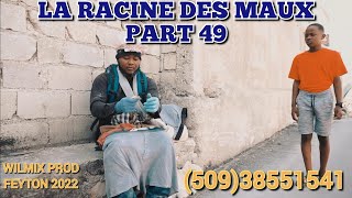 LA RACINE DES MAUX PART 49 WILMIX PROD FEYTON 2022 [upl. by Flavia]