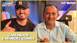 CARLINHOS E MANOEL GOMES  TICARACATICAST  EP 255 [upl. by Nnairrek]