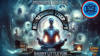 Regression Therapy with Barry Littlton  Piercing the Veil  EP 81 [upl. by Obola818]