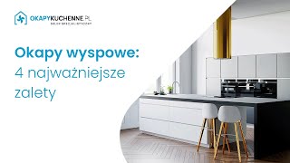 Okapy wyspowe 4 najważniejsze zalety  OkapyKuchennepl [upl. by Gronseth297]