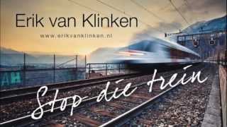 Erik van Klinken  Stop die trein [upl. by Ailee72]