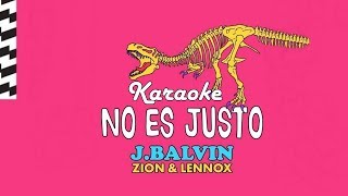 KARAOKE No Es Justo  J Balvin Ft Zion y Lennox [upl. by Anoirb]