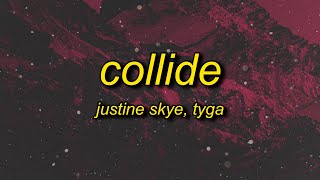 Justine Skye  Collide ft Tyga sped up tiktok Lyrics  we can go all the time we can move fast [upl. by Svend478]