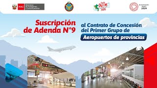 Suscripción de la Adenda N°9 al Contrato de Concesión del Primer Grupo de Aeropuertos de Provincias [upl. by Mathian741]