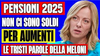 ULTIMORA PENSIONI 2025 👉 quotNON CI SONO ALTRI SOLDI PER AUMENTI NEL LE TRISTI PAROLE DELLA MELONI 💸 [upl. by Earaj]