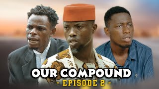 OUR COMPOUND EPISODE 2  OGA LANDLORD COMEDY [upl. by Sidnarb]